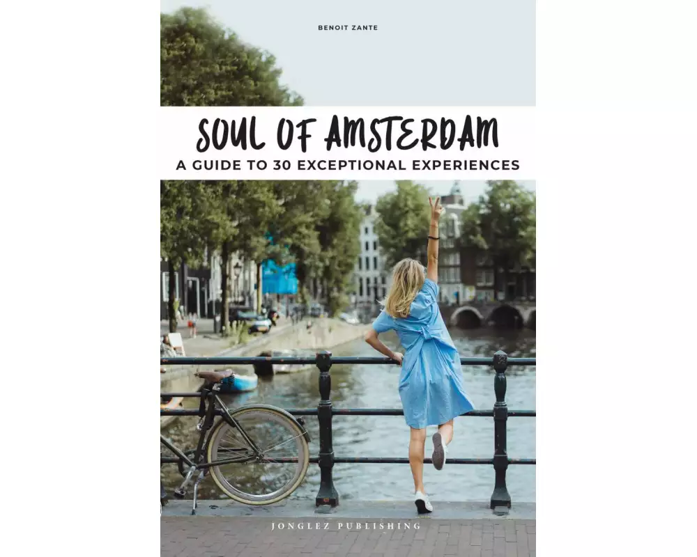 Soul of Amsterdam- A guide to 30 exceptional experiences