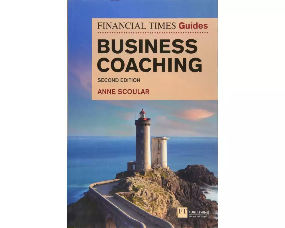 Financial Times Guide to Business Coaching, The