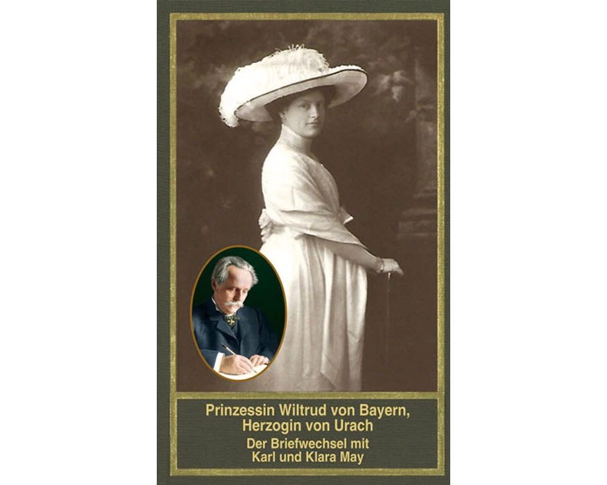 Prinzessin Wiltrud von Bayern, Herzogin von Urach - Der Briefwechsel mit Karl und Klara May