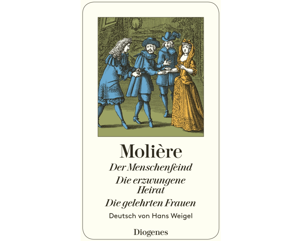 Der Menschenfeind / Die erzwungene Heirat / Die gelehrten Frauen