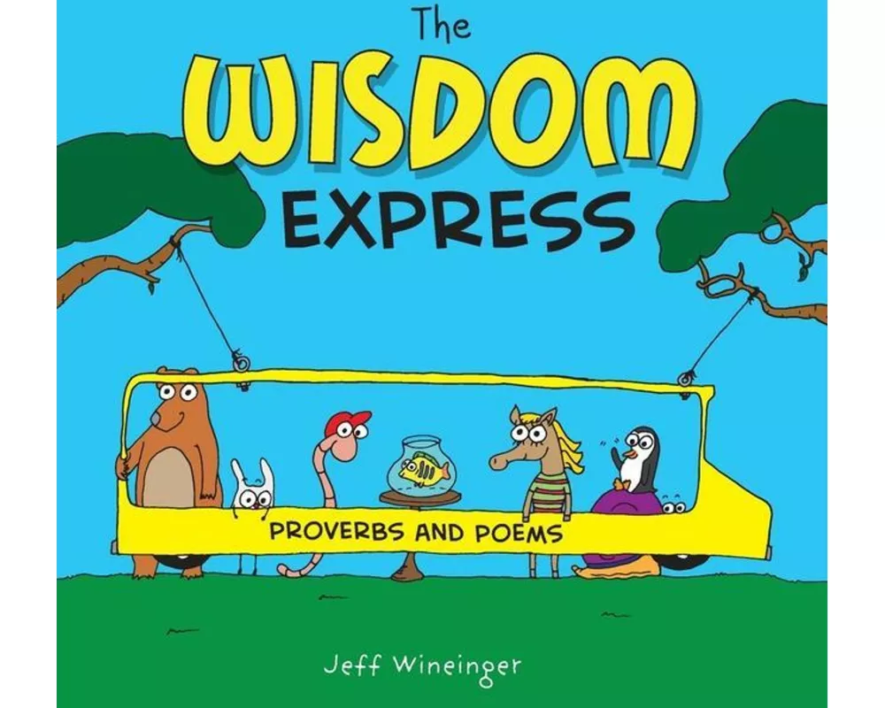 The Wisdom Express: Proverbs and Poems