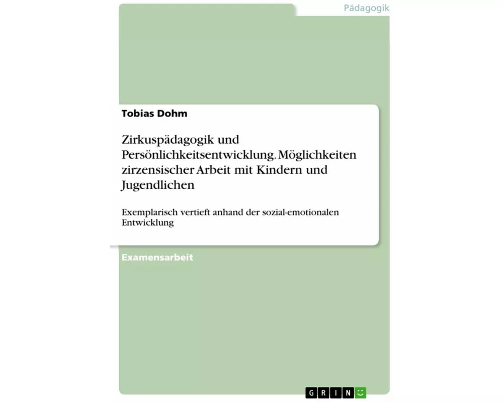 Zirkuspädagogik und Persönlichkeitsentwicklung. Möglichkeiten zirzensischer Arbeit mit Kindern und Jugendlichen