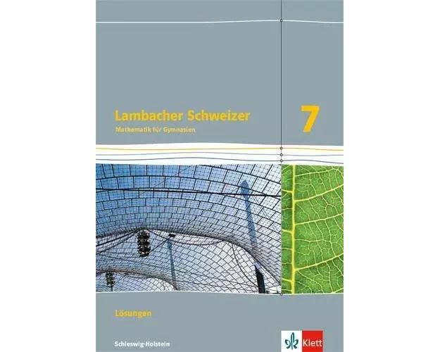 Lambacher Schweizer Mathematik 7. Ausgabe Schleswig-Holstein. Lösungen Klasse 7