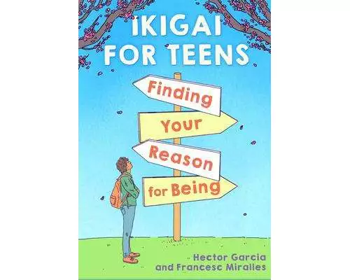 Ikigai for Teens: Finding Your Reason for Being