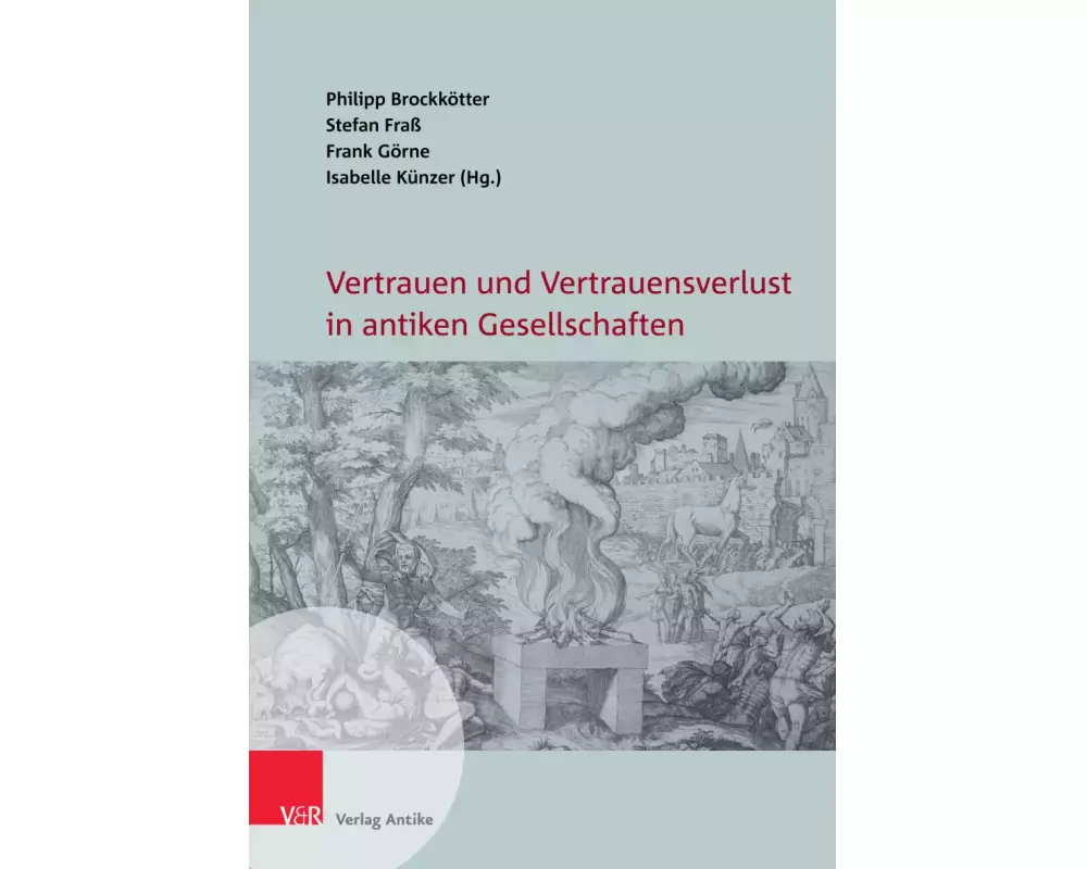 Vertrauen und Vertrauensverlust in antiken Gesellschaften