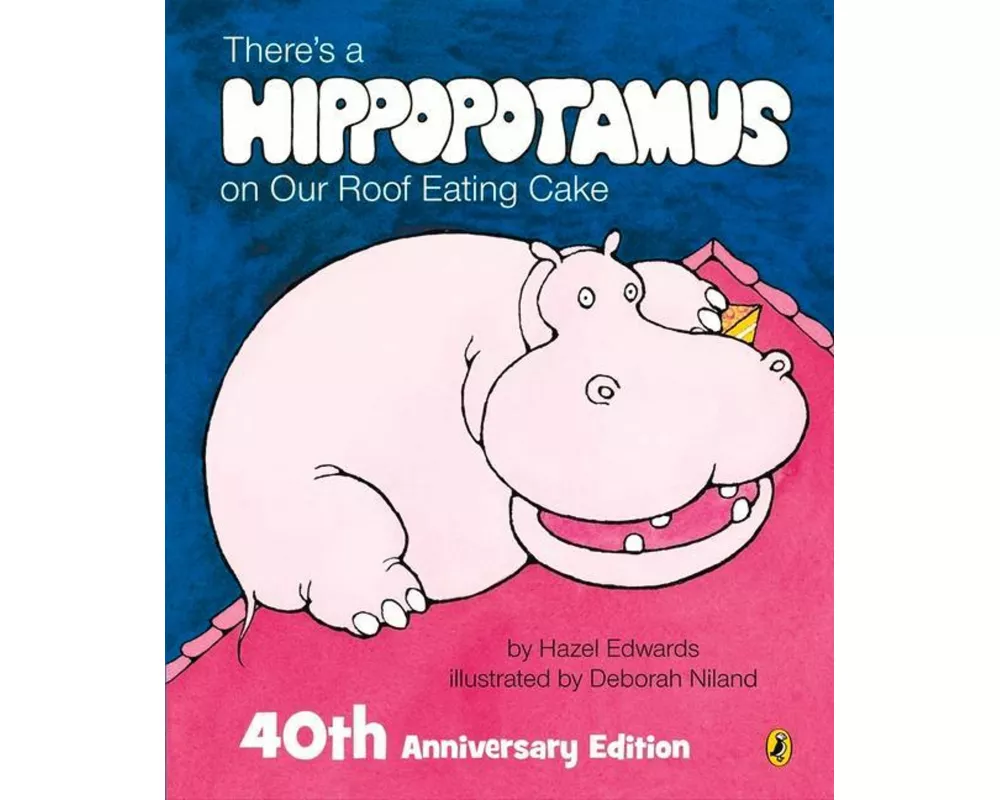 There's a Hippopotamus on Our Roof Eating Cake 40th Anniversary Edition
