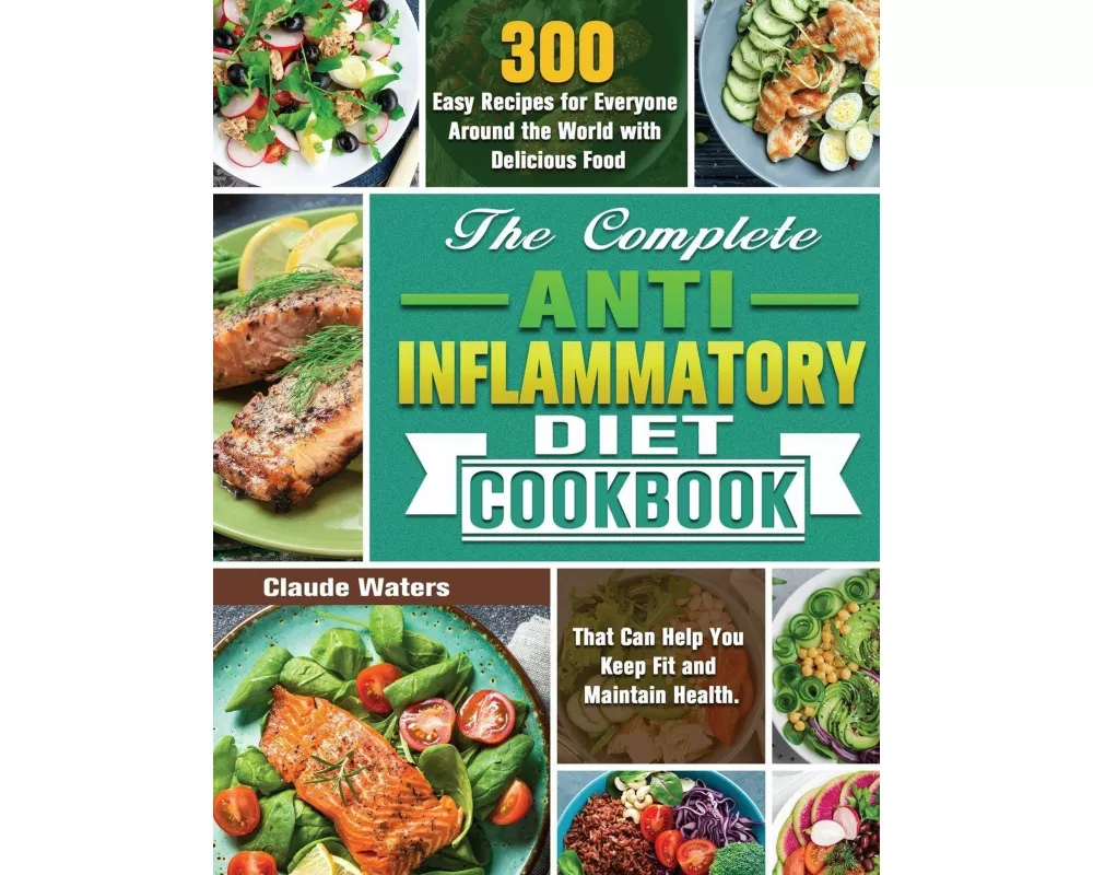 The Complete Anti-Inflammatory Diet Cookbook