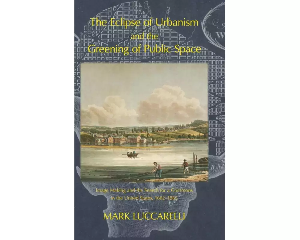 The Eclipse Of Urbanism And The Greening Of Public Space