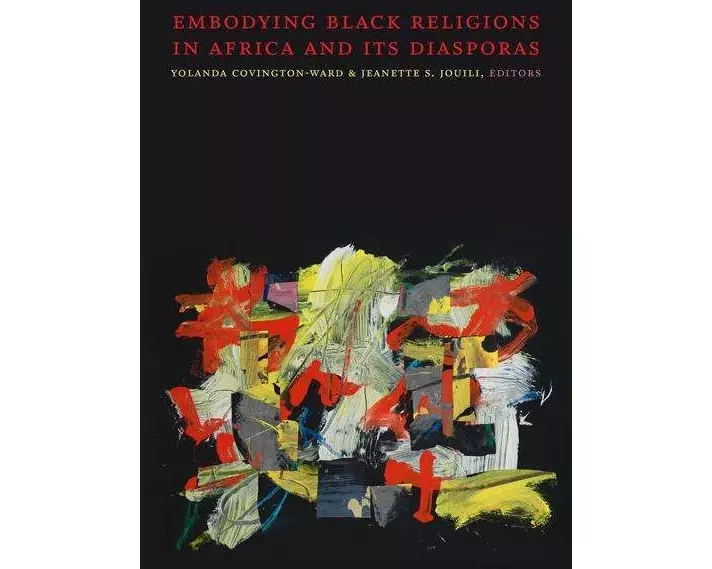 Embodying Black Religions in Africa and Its Diasporas