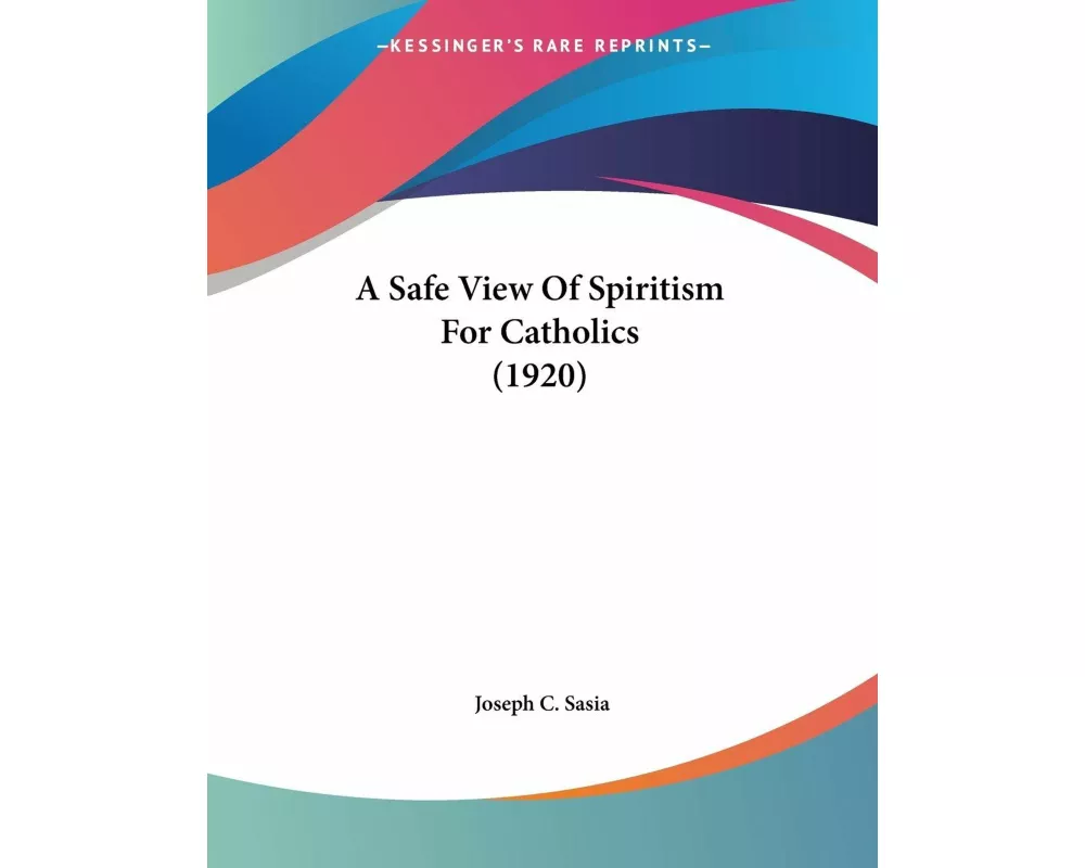 A Safe View Of Spiritism For Catholics (1920)