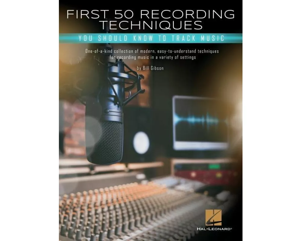 First 50 Recording Techniques You Should Know to Track Music
