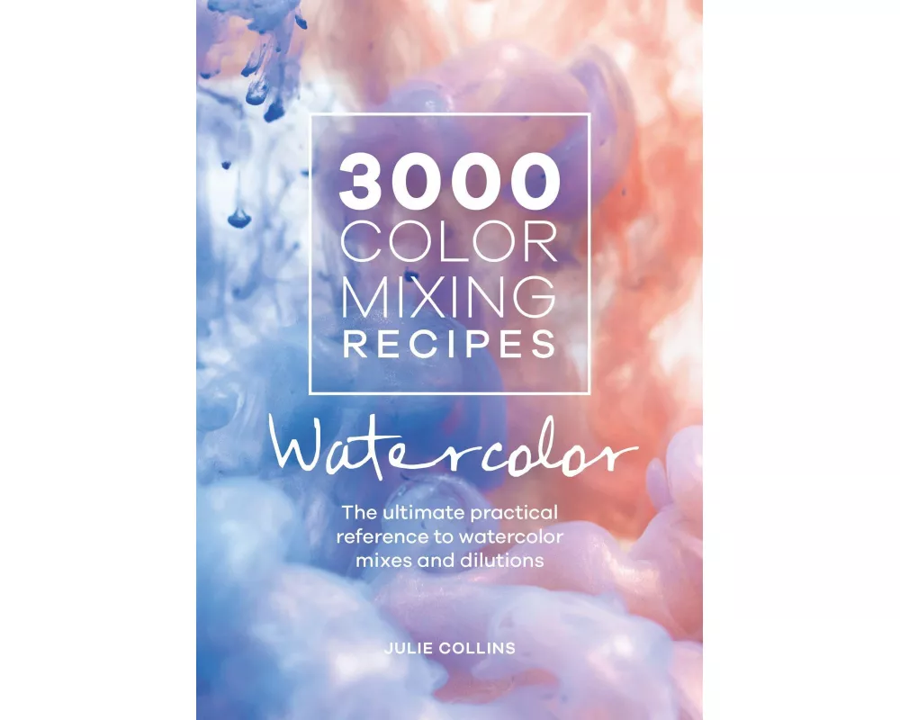 3000 Color Mixing Recipes: Watercolor