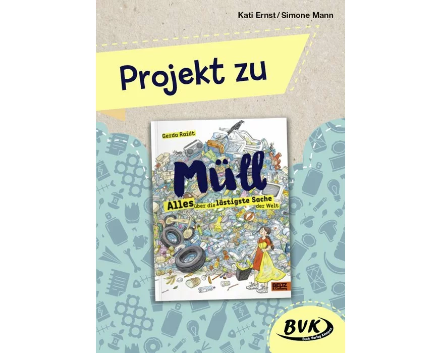 Projekt zu Müll - Alles über die lästigste Sache der Welt