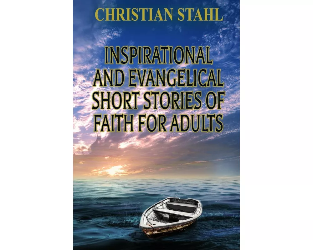 Inspirational and Evangelical Short Stories of Faith for Adults