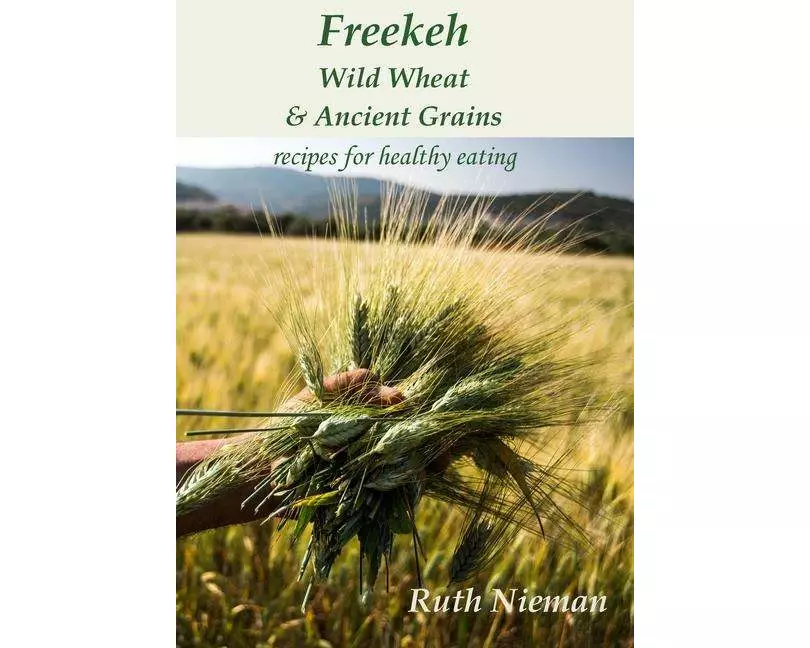 Freekeh, Wild Wheat & Ancient Grains