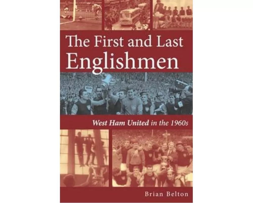 The First and Last Englishman. West Ham United in the 1960's