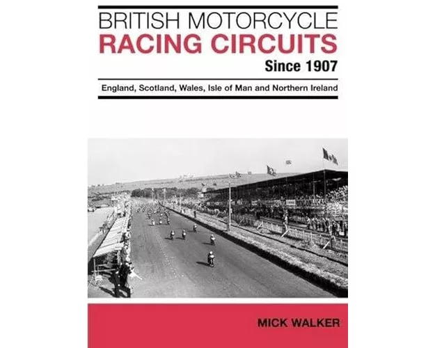 British Motorcycle Racing Circuits Since 1907.
