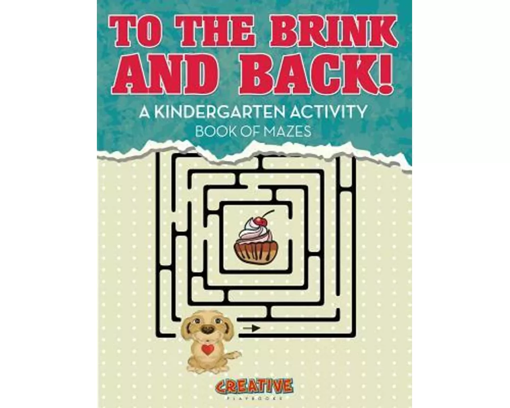 To the Brink and Back! A Kindergarten Activity Book of Mazes