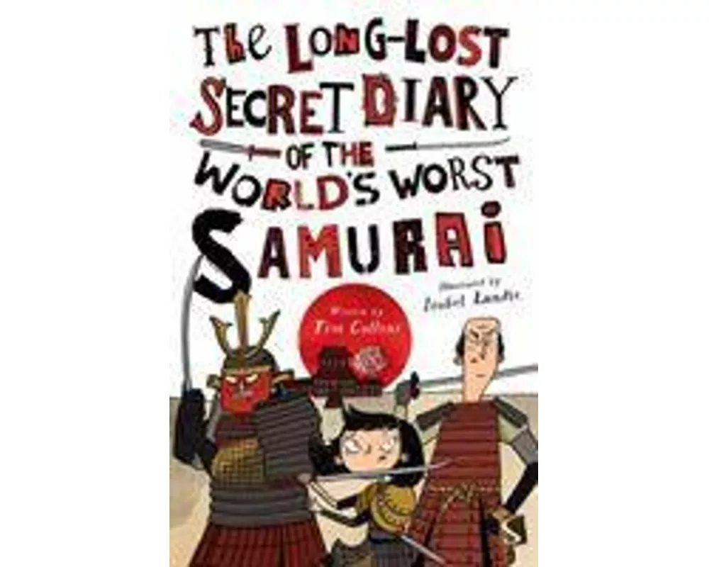 The Long-Lost Secret Diary of the World's Worst Samurai