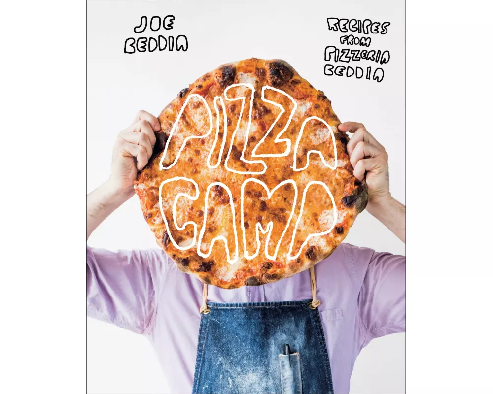 Pizza Camp: Recipes from Pizzeria Beddia