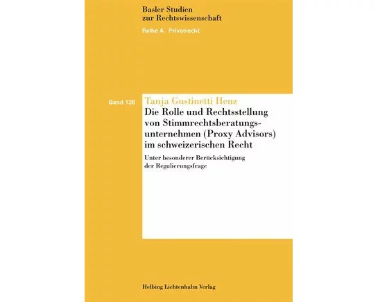 Die Rolle und Rechtsstellung von Stimmrechtsberatungsunternehmen (Proxy Advisor) im schweizerischen Recht