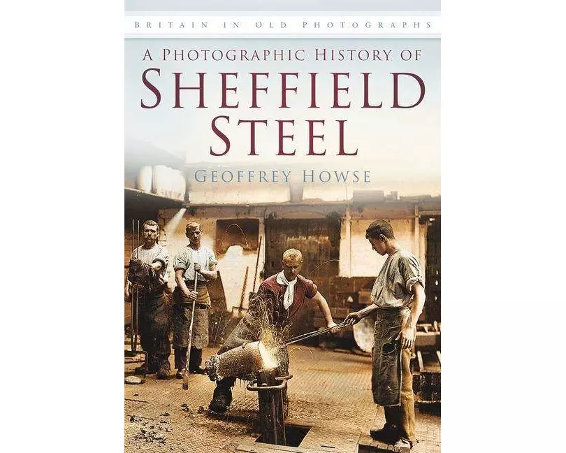 A Photographic History of Sheffield Steel