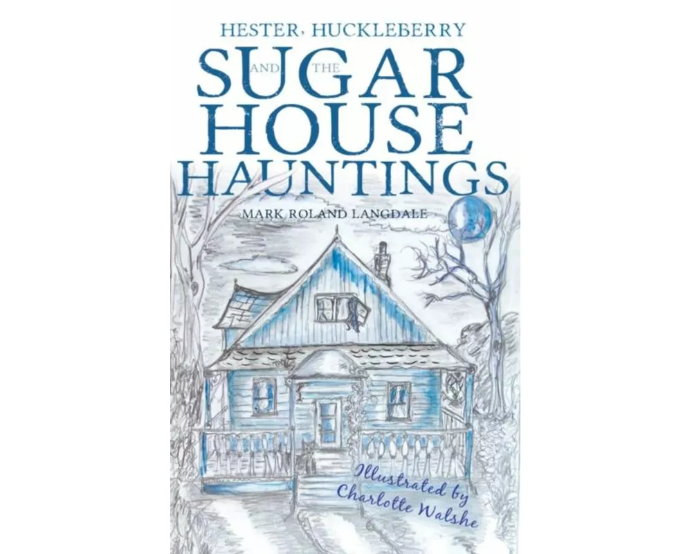 Hester, Huckleberry and the Sugar House Hauntings