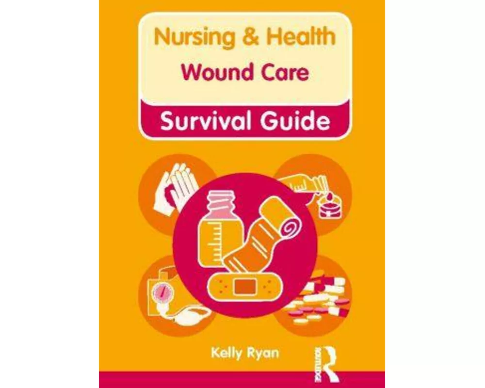 Nursing & Health Survival Guide: Wound Care