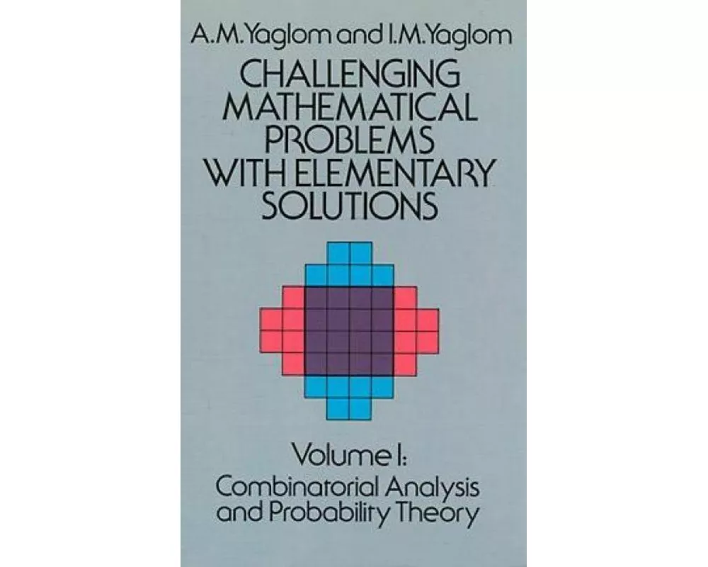 Challenging Mathematical Problems with Elementary Solutions, Vol. I
