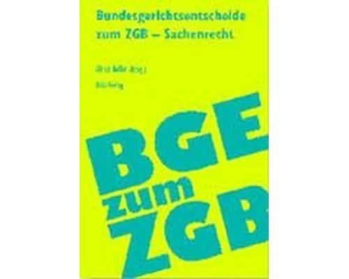 Bundesgerichtsentscheidungen zum schweizerischen Zivilgesetzbuch - Sachenrecht