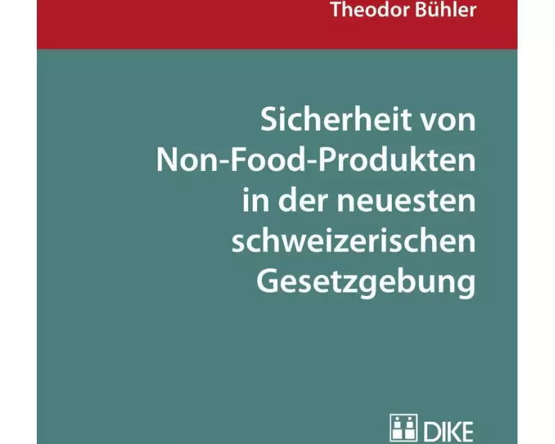 Sicherheit von Non-Food-Produkten in der neuesten schweizerischen Gesetzgebung