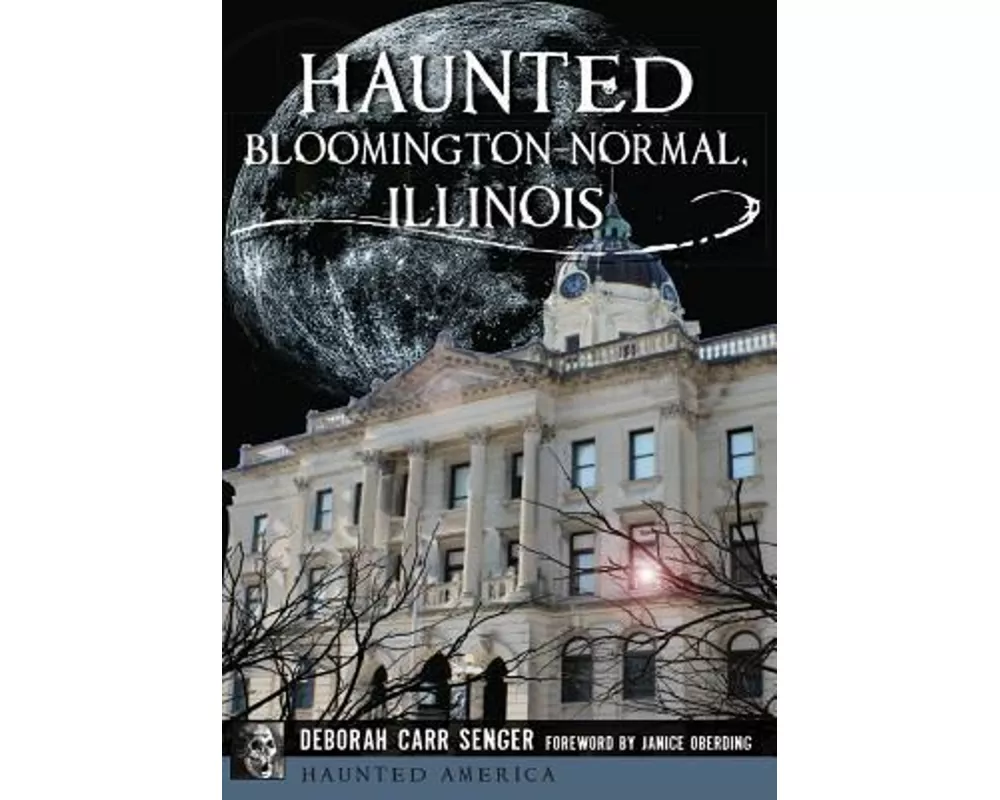 Haunted Bloomington-Normal, Illinois
