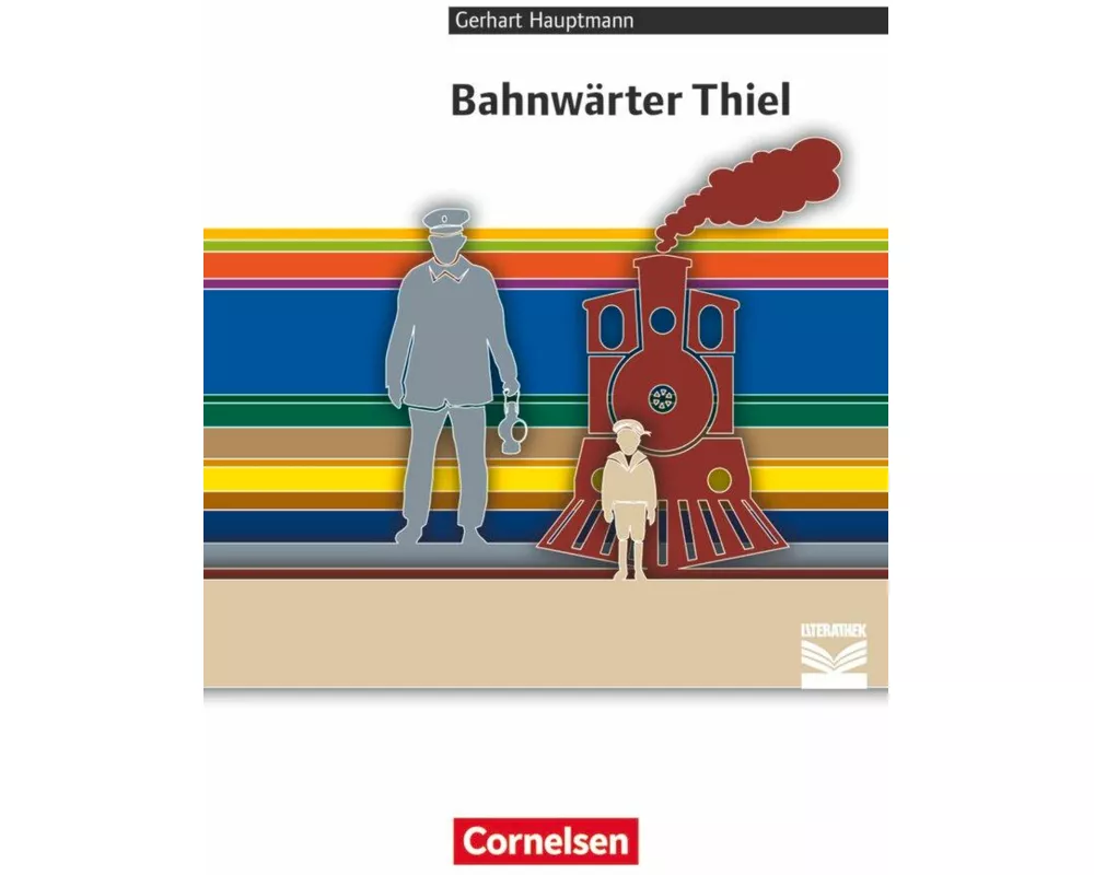 Cornelsen Literathek, Textausgaben, Bahnwärter Thiel, Empfohlen für das 9./10. Schuljahr, Textausgabe, Text - Erläuterungen - Materialien