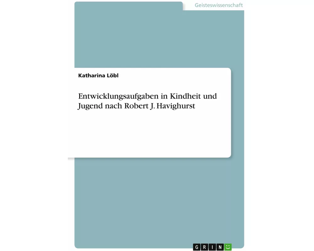 Entwicklungsaufgaben in Kindheit und Jugend nach Robert J. Havighurst