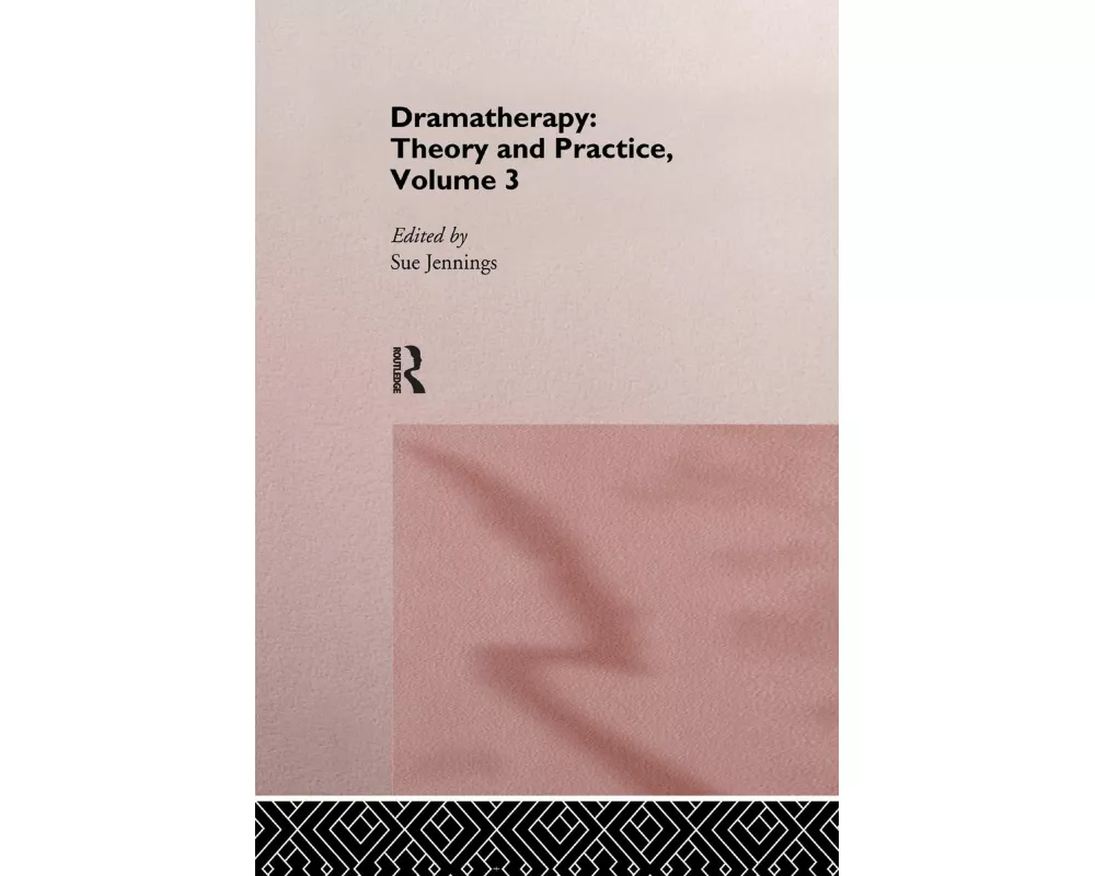 Dramatherapy: Theory and Practice, Volume 3