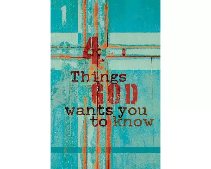 4 Things God Wants You to Know (Pack of 25)