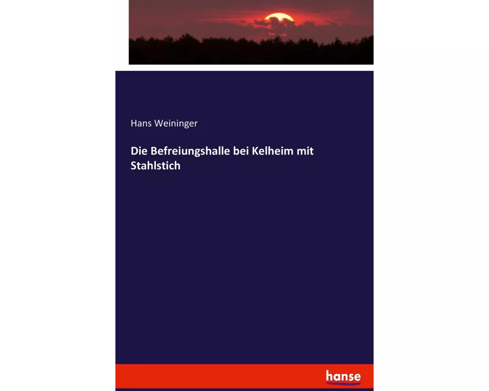 Die Befreiungshalle bei Kelheim mit Stahlstich