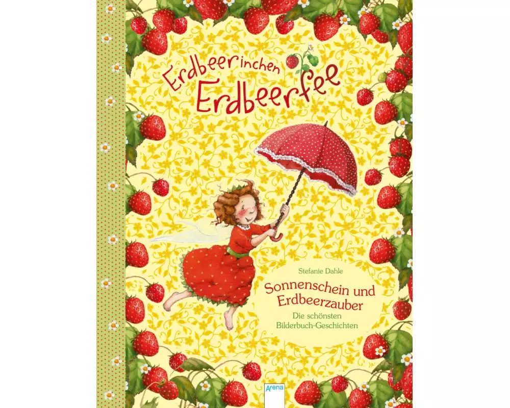 Erdbeerinchen Erdbeerfee. Sonnenschein und Erdbeerzauber