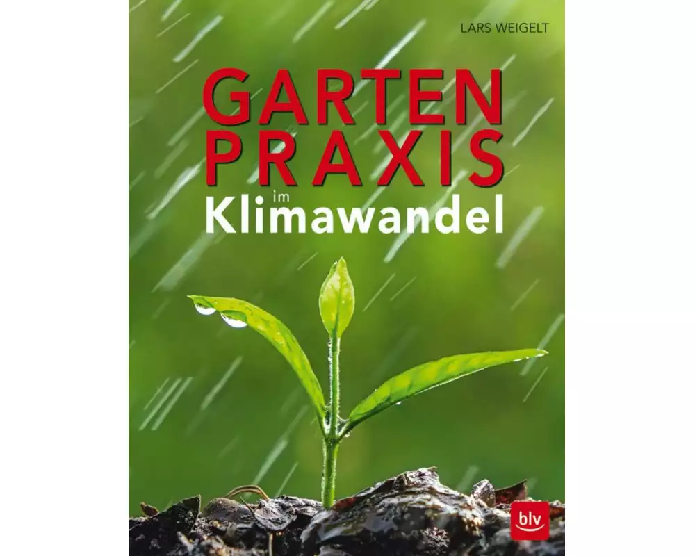 Gartenpraxis im Klimawandel