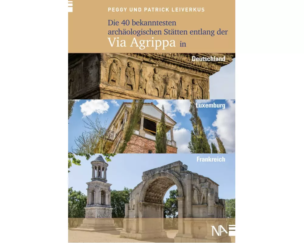 Die 40 bekanntesten archäologischen Stätten entlang der Via Agrippa in Deutschland, Luxemburg und Frankreich
