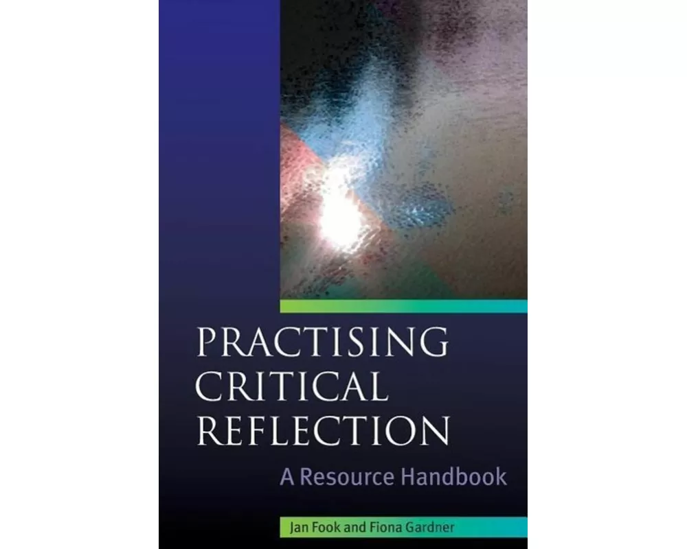 Practising Critical Reflection: A Resource Handbook