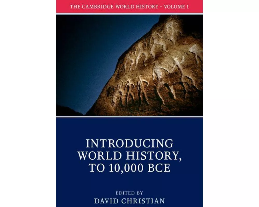 The Cambridge World History: Volume 1, Introducing World History, to 10,000 BCE