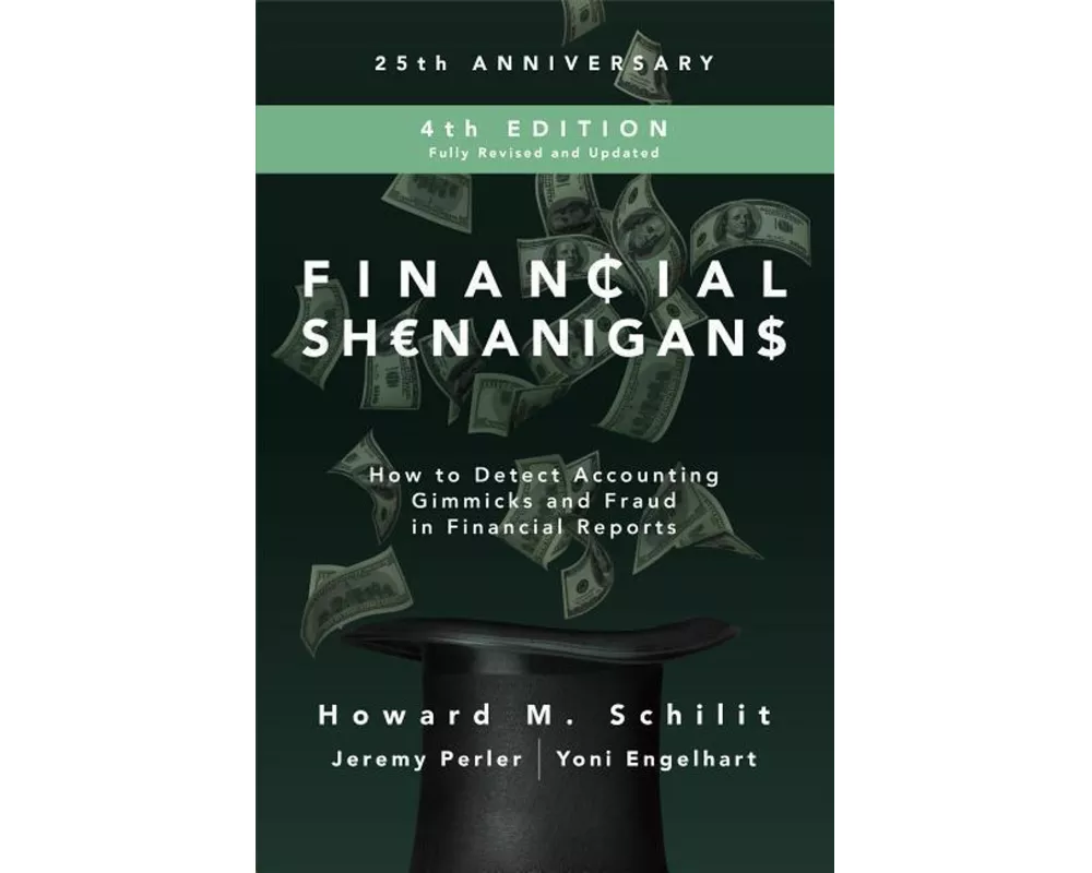 Financial Shenanigans, Fourth Edition: How to Detect Accounting Gimmicks and Fraud in Financial Reports