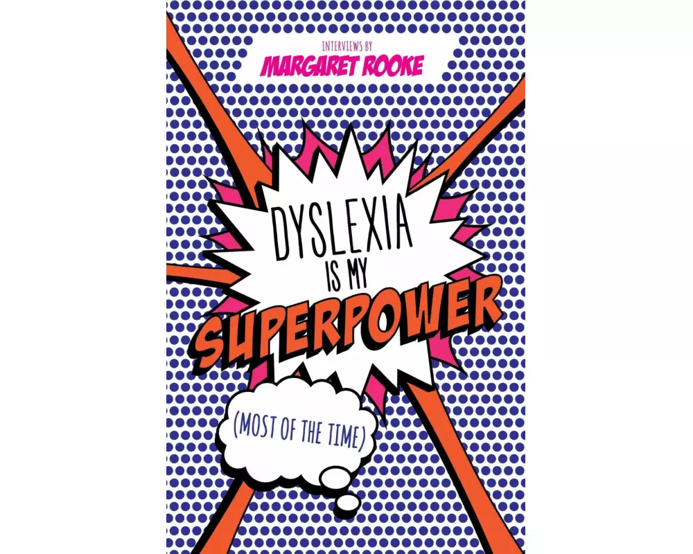 Dyslexia is My Superpower (Most of the Time)