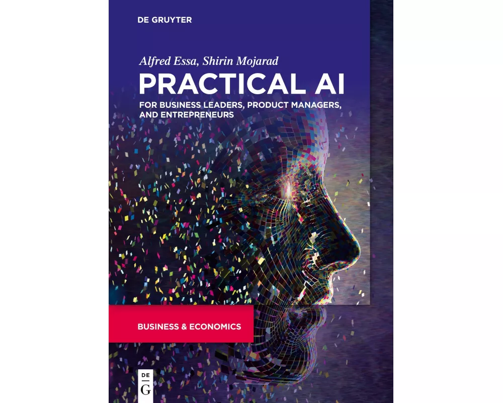 Practical AI for Business Leaders, Product Managers, and Entrepreneurs