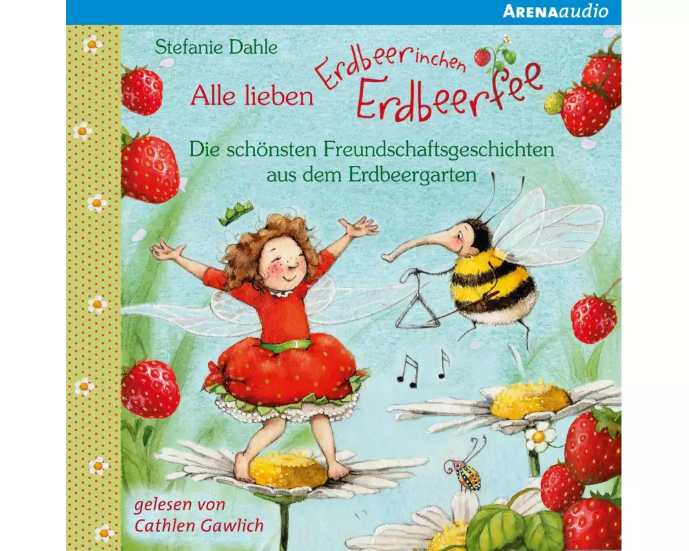 Alle lieben Erdbeerinchen Erdbeerfee. Die schönsten Freundschaftsgeschichten aus dem Erdbeergarten