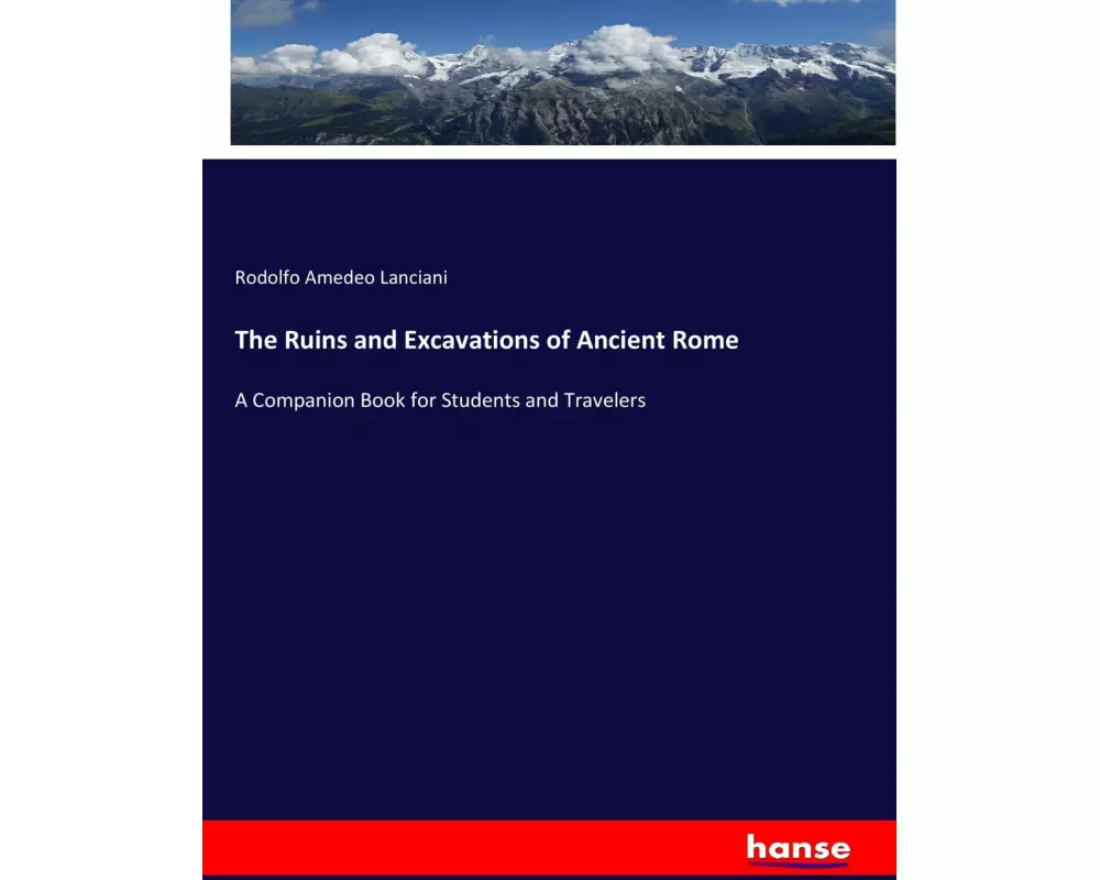 The Ruins and Excavations of Ancient Rome