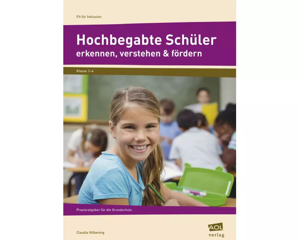 Hochbegabte Schüler erkennen, verstehen & fördern