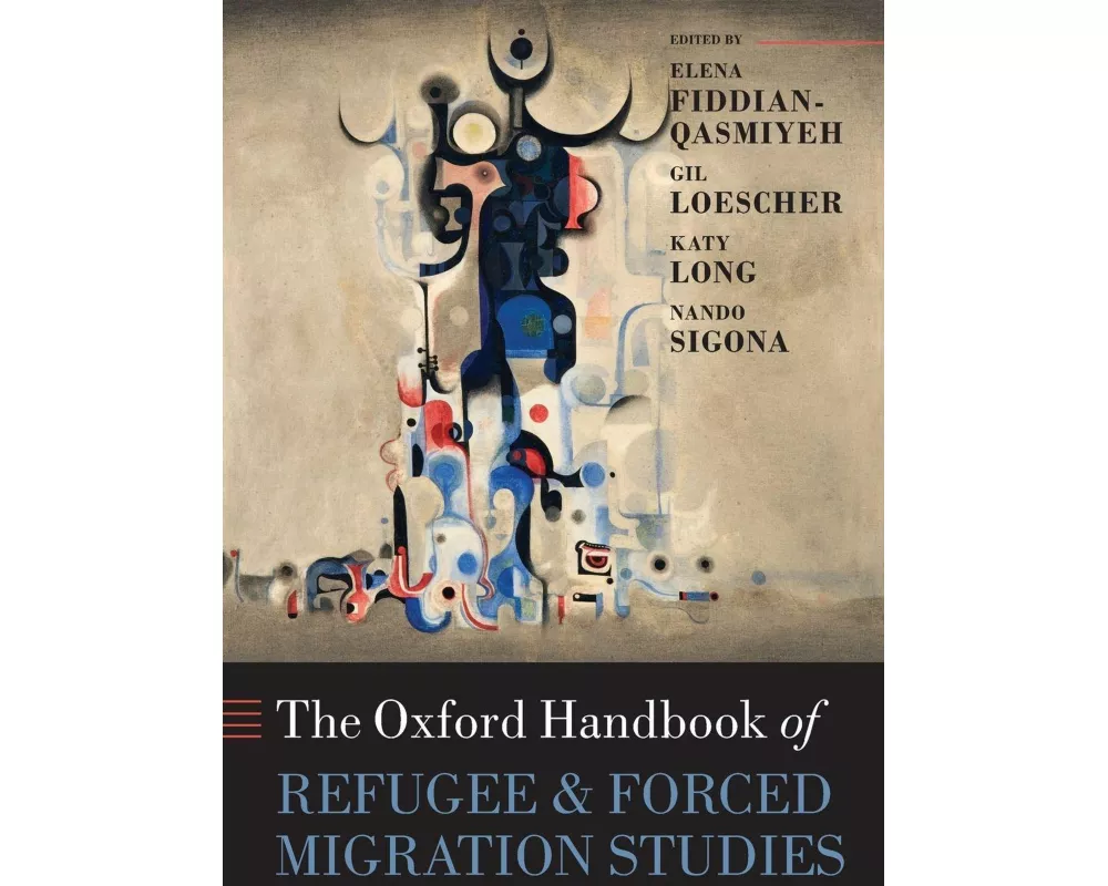 The Oxford Handbook of Refugee and Forced Migration Studies
