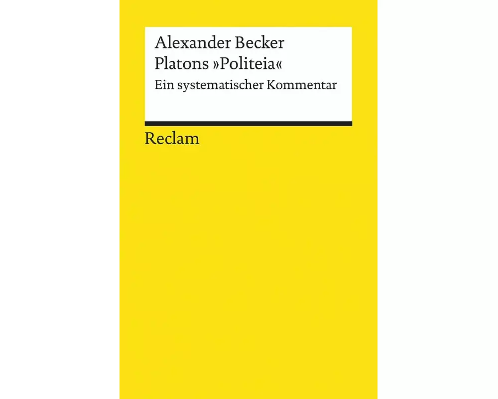 Platons »Politeia«. Ein systematischer Kommentar